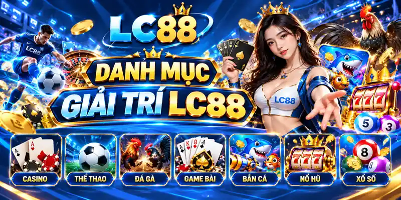 Bảy danh mục giải trí trên LC88
